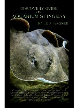 预订 Discovery Guide on Aquarium Stingray: Complete Dummies Manual on How to Keep and Groom Healthy Stingray in your Aqu