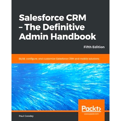 预订 Salesforce CRM - The Definitive Admin Handbook 销售力量客户关系管理-*管理手册: 9781789619782
