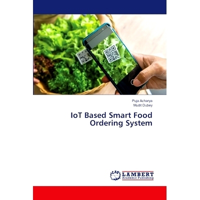 预订 IoT Based Smart Food Ordering System 基于物联网的智能订餐系统: 9786207475230