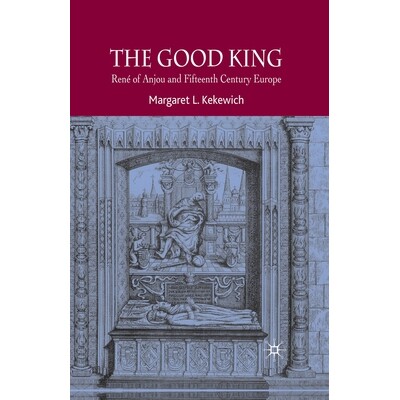预订 The Good King: Rene of Anjou and Fifteenth Century Europe: 9781349542017