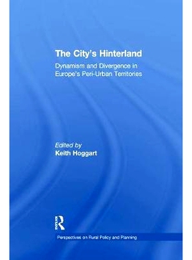 预订 The City’s Hinterland: Dynamism and Divergence in Europe’s Peri-Urban Territories: 9781138259089