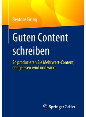 预订 Guten Content schreiben: So produzieren Sie Mehrwert-Content, der gelesen wird und wirkt: 9783658336561