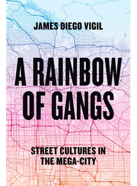 预订 A Rainbow of Gangs: Street Cultures in the Mega-City 帮派的彩虹：大城市的街头文化: 9781477327050