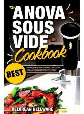 预订 Anova Sous Vide Cookbook: Best Complete Effortless Meals and Perfectly Cooked Recipes Crafting at Home through a Mo