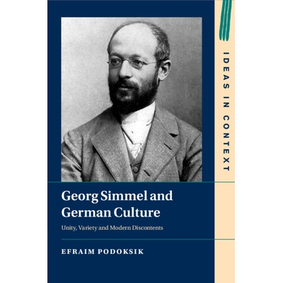 预订 Georg Simmel and German Culture: Unity, Variety and Modern Discontents 乔治·西梅尔与德国文化：团结、多样性和现代不