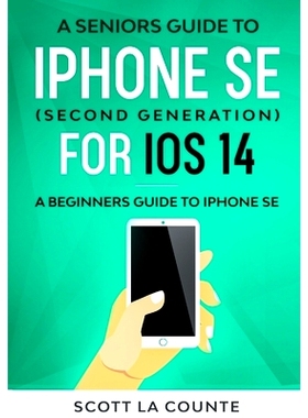 预订 A Seniors Guide To iPhone SE (Second Generation) For iOS 14: A Beginners Guide To iPhone SE: 9781610423205