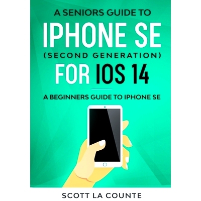 预订 A Seniors Guide To iPhone SE (Second Generation) For iOS 14: A Beginners Guide To iPhone SE: 9781610423205
