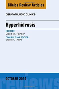 【预订】Hyperhidrosis, An Issue of Dermatologic Clinics
