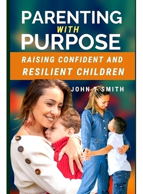 预订 Parenting with Purpose: Raising Confident and Resilient Children: 9798375435053