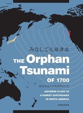 预订 The Orphan Tsunami of 1700: Japanese Clues to a Parent Earthquake in North America 1700年孤立海啸：北美父级地震的日