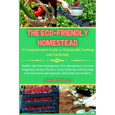 预订 The Eco-Friendly Homestead: A Complete Guide to Sustainable Farming and Gardening