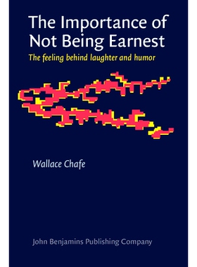 预订 The Importance of Not Being Earnest: The Feeling behind Laughter and Humor 儿嬉的重要性:笑声与幽默背后的感觉: 97890