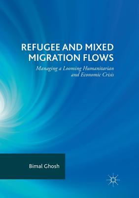 【预订】Refugee and Mixed Migration Flows: Managing a Looming Humanitarian and Economic Crisis