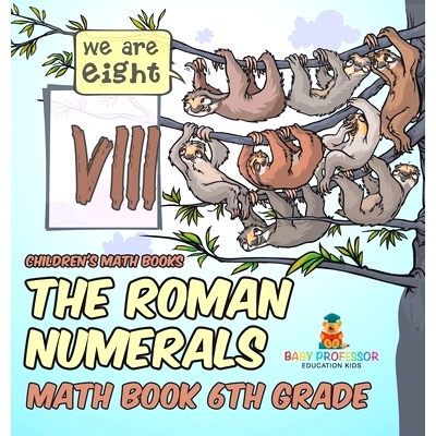预订 The Roman Numerals - Math Book 6th Grade Children’s Math Books: 9798869412560