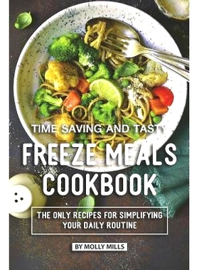 预订 Time Saving and Tasty Freeze Meals Cookbook: The Only Recipes for Simplifying Your Daily Routine: 9781074649258