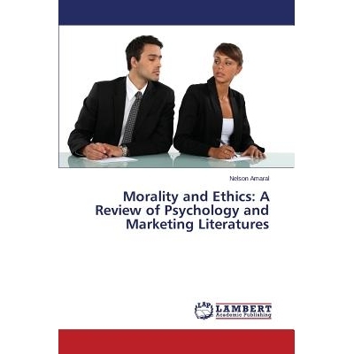 预订 Morality and Ethics: A Review of Psychology and Marketing Literatures 道德和伦理：心理学和市场营销文献复习: 9783659