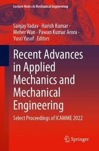 Recent Applied and Proceedings Icamme Select Advances Engineering Mechanical 9789819923748 2022 Mechanics 预订