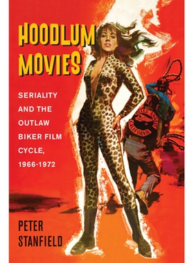 预订 Hoodlum Movies: Seriality and the Outlaw Biker Film Cycle, 1966-1972 流氓电影：连续和歹徒骑车电影周期，1966-1972: 9