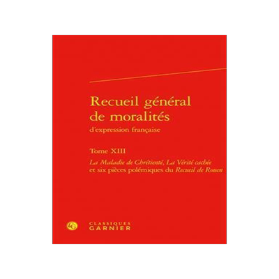[预订]Recueil General de Moralites d’Expression Francaise. Tome XIII: La Maladie de Chretiente, La Verit 9782406131991