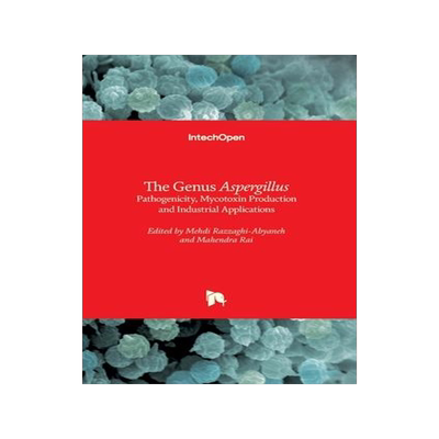 [预订]The Genus Aspergillus - Pathogenicity, Mycotoxin Production and Industrial Applications 9781839689291