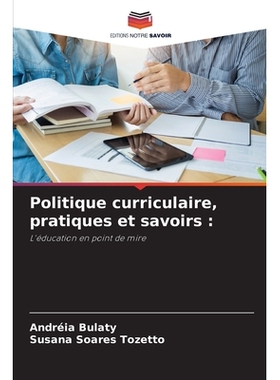 预订 Politique curriculaire, pratiques et savoirs :: L’éducation en point de mire. DE: 9786209287350