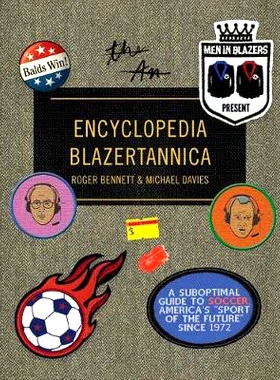 预订 Men in Blazers Present Encyclopedia Blazertannica: A Suboptimal Guide to Soccer, America’s 
