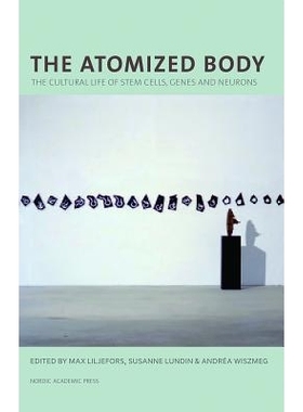 预订 Atomized Body: The Cultural Life of Stem Cells, Genes & Neurons 雾化身体干细胞，基因和神经元的文化生活: 97891871219