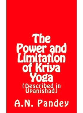 预订 The Power and Limitation of Kriya Yoga: Described in Upanishad: 9781537567402