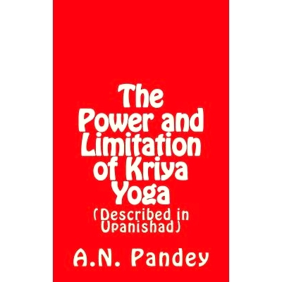 预订 The Power and Limitation of Kriya Yoga: Described in Upanishad: 9781537567402