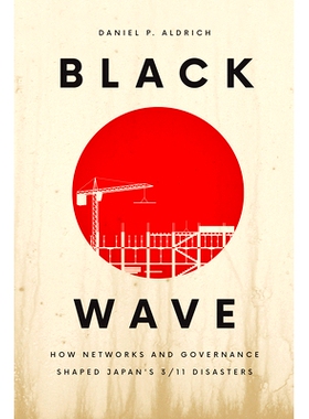 预订 Black Wave: How Networks and Governance Shaped Japan’s 3/11 Disasters 黑潮：网络和治理如何塑造日本的3/11灾难: 9780