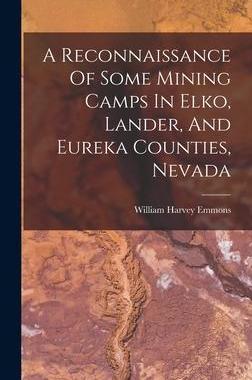 [预订]A Reconnaissance Of Some Mining Camps In Elko, Lander, And Eureka Counties, Nevada 9781017237092