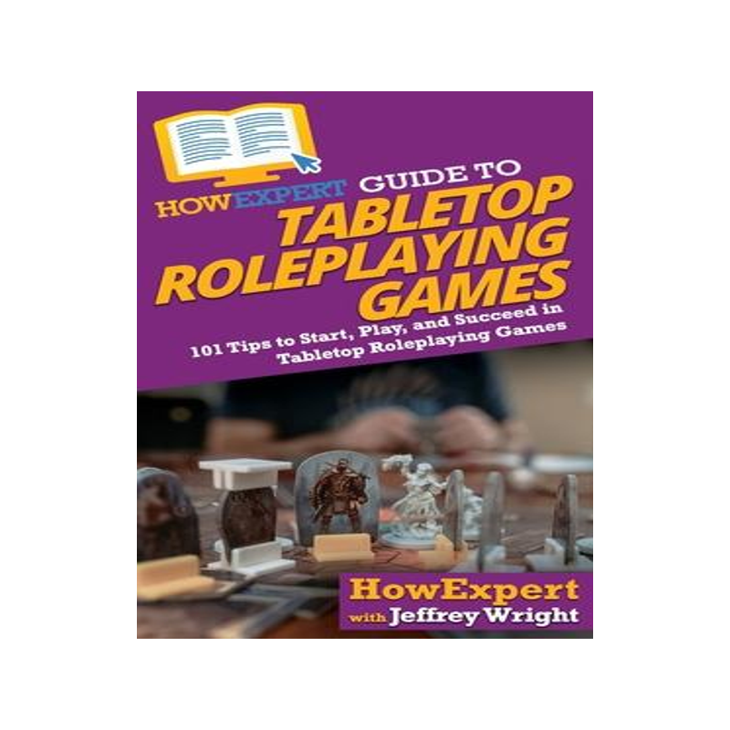 [预订]HowExpert Guide to Tabletop Roleplaying Games: How to Start, Play, and Succeed in Tabletop Roleplayi 9781647587574