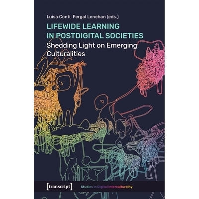 预订 Lifewide Learning in Postdigital Societies: Shedding Light on Emerging Culturalities 后数字社会中的终身学习揭示新兴