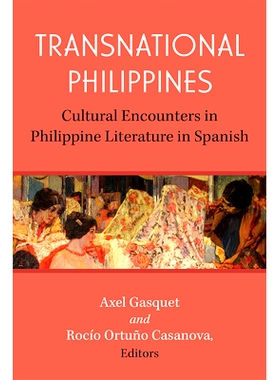 预订 Transnational Philippines: Cultural Encounters in Philippine Literature in Spanish 跨国菲律宾：西班牙语菲律宾文学中