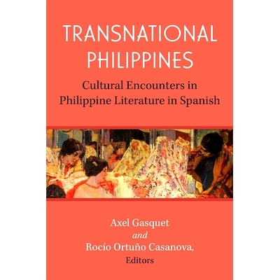 预订 Transnational Philippines: Cultural Encounters in Philippine Literature in Spanish 跨国菲律宾：西班牙语菲律宾文学中