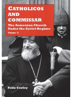 预订 Catholicos and Commissar: The Armenian Church Under the Soviet Regime (Volume 2): 9781909382855