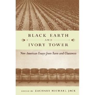 预订 Black Earth and Ivory Tower: New American Essays from Farm and Classroom: 9781570036118