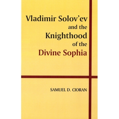 预订 Vladimir Solov’ev and the Knighthood of the Divine Sophia: 9780889200425