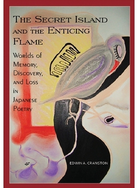 预订 Secret Island and the Enticing Flame: Worlds of Memory, Discovery, and Loss in Japanese Poetry: 9781933947129