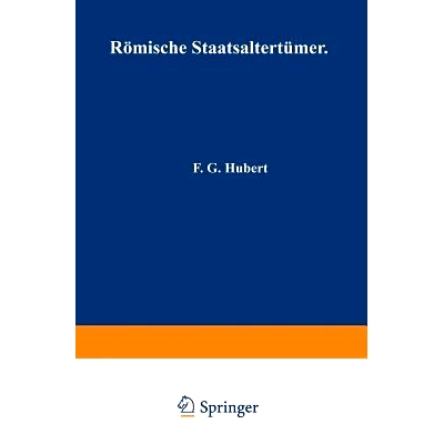 预订 Römische Staatsaltertümer: In kurzer Übersicht zusammengestellt: 9783642985416