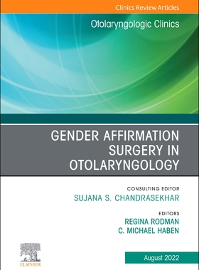 [预订]Gender Affirmation Surgery in Otolaryngology, an Issue of Otolaryngologic Clinics of North America