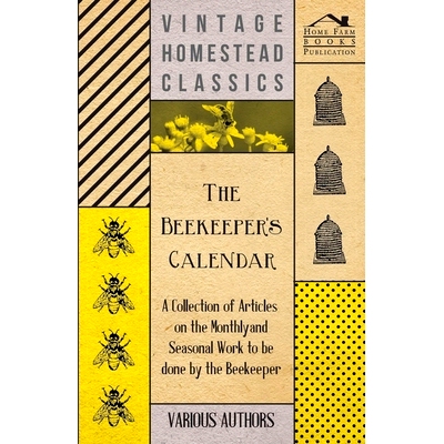 预订 The Beekeeper's Calendar - A Collection of Articles on the Monthly and Seasonal Work to Be Done by the Beekeeper