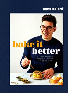 预订 Bake It Better: 70 Show-Stopping Recipes to Level Up Your Baking Skills 烘焙更精妙：70 道绝妙食谱助你提升烘焙技能: