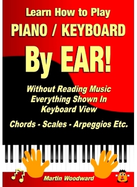 预订 Learn How to Play Piano / Keyboard By EAR! Without Reading Music: Everything Shown In Keyboard View Chords - Scales