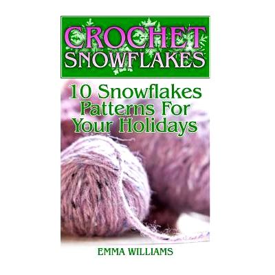 预订 Crochet Snowflakes: 10 Snowflakes Patterns For Your Holidays: (Crochet Patterns, Crochet Stitches): 9781987706406