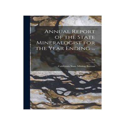 [预订]Annual Report of the State Mineralogist for the Year Ending ...; v.9 9781013816611
