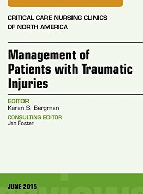【预订】Management of Patients with Traumatic Injuries, An Issue of Critical Nursing Clinics