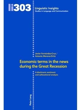 预订 Economic Terms in the News During the Great Recession: A Diachronic Sentiment and Collocational Analysis: A diachro