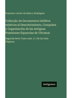 预订 Collecção de Documentos Inéditos relativos al Descubrimiento, Conquista y Organización de las Antiguas Posesion