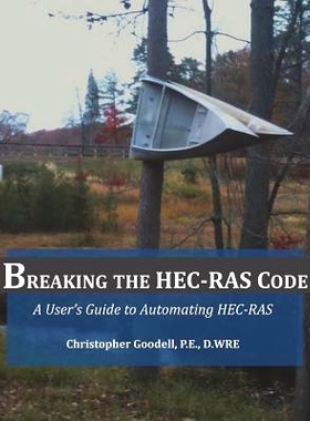 预订 Breaking the HEC-RAS Code: A User’s Guide to Automating HEC-RAS: 9780990891802